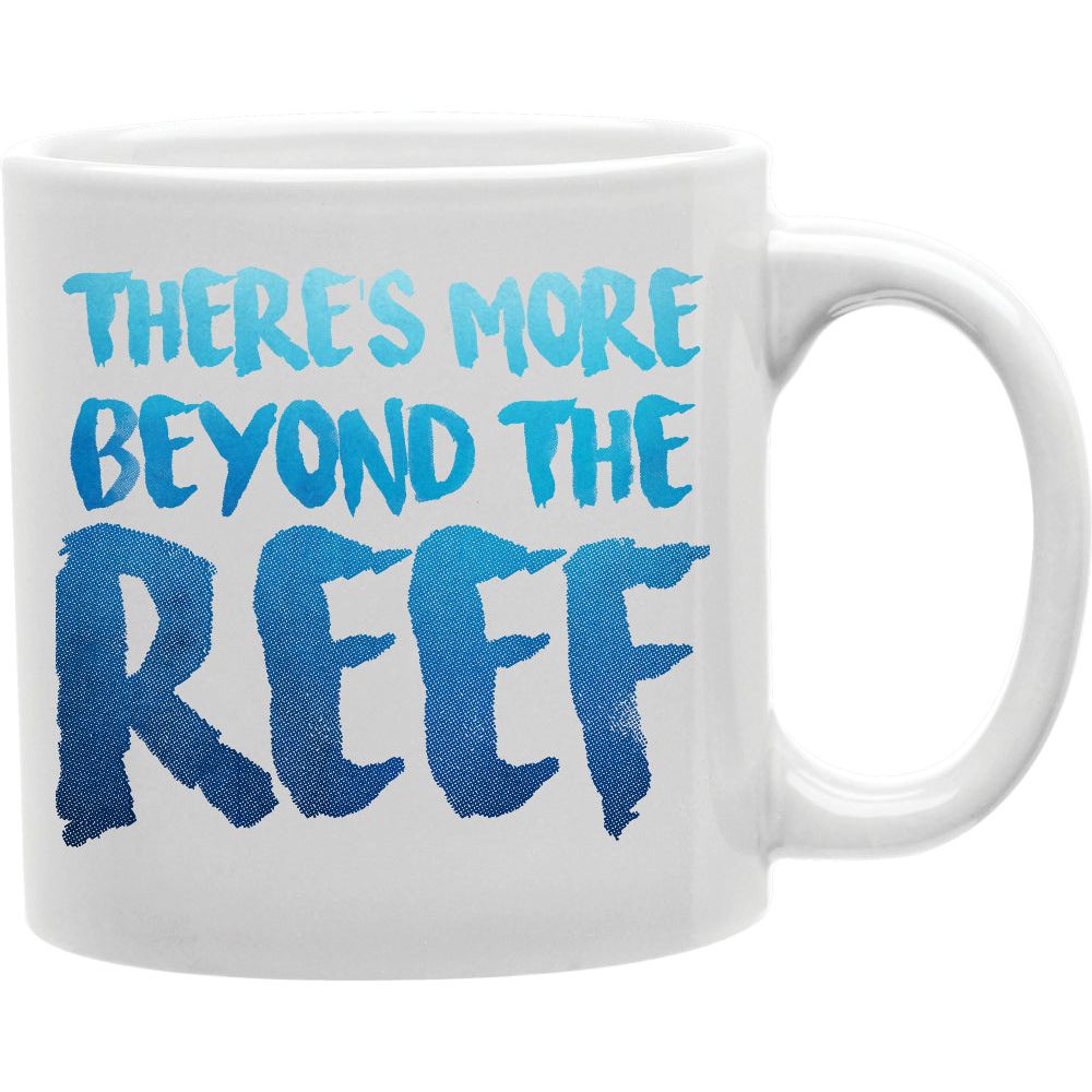 Theres More Beyond The Reef Mug  Coffee and Tea Ceramic  Mug 11oz