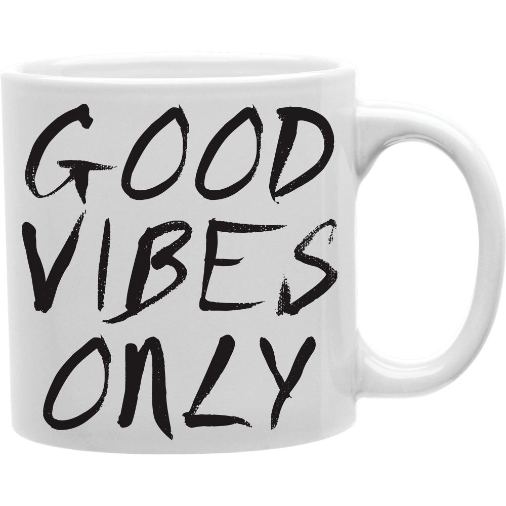 Good Vibes Only Mug  Coffee and Tea Ceramic  Mug 11oz