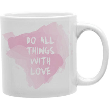 Do All Things With Love Coffee Mug