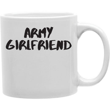 Army Girifriend Mug  Coffee and Tea Ceramic  Mug 11oz