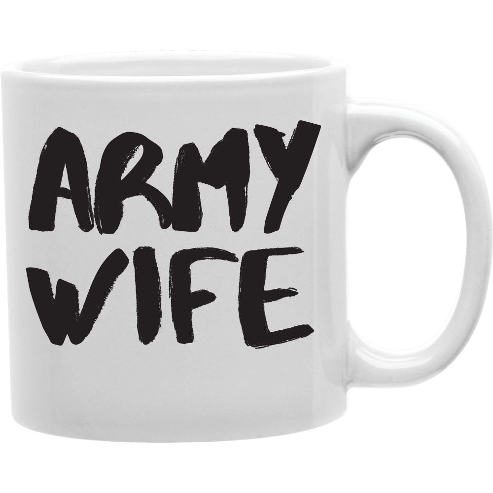 Army Wife Coffee Mug   Coffee and Tea Ceramic  Mug 11oz