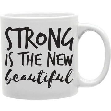Strong Is The New Beautiful Coffee Mug  Coffee and Tea Ceramic  Mug 11oz