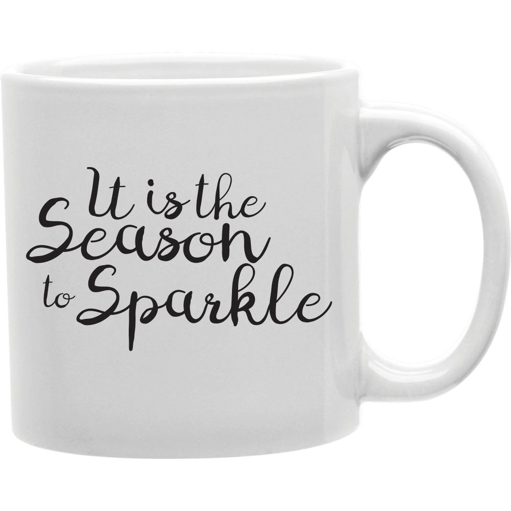 It Is The Season To Seasparkle Mug  Coffee and Tea Ceramic  Mug 11oz