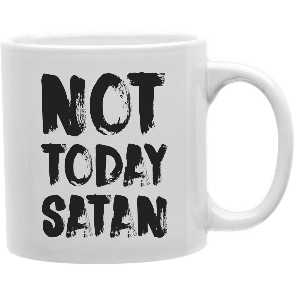 Not Today Satan Mug  Coffee and Tea Ceramic  Mug 11oz