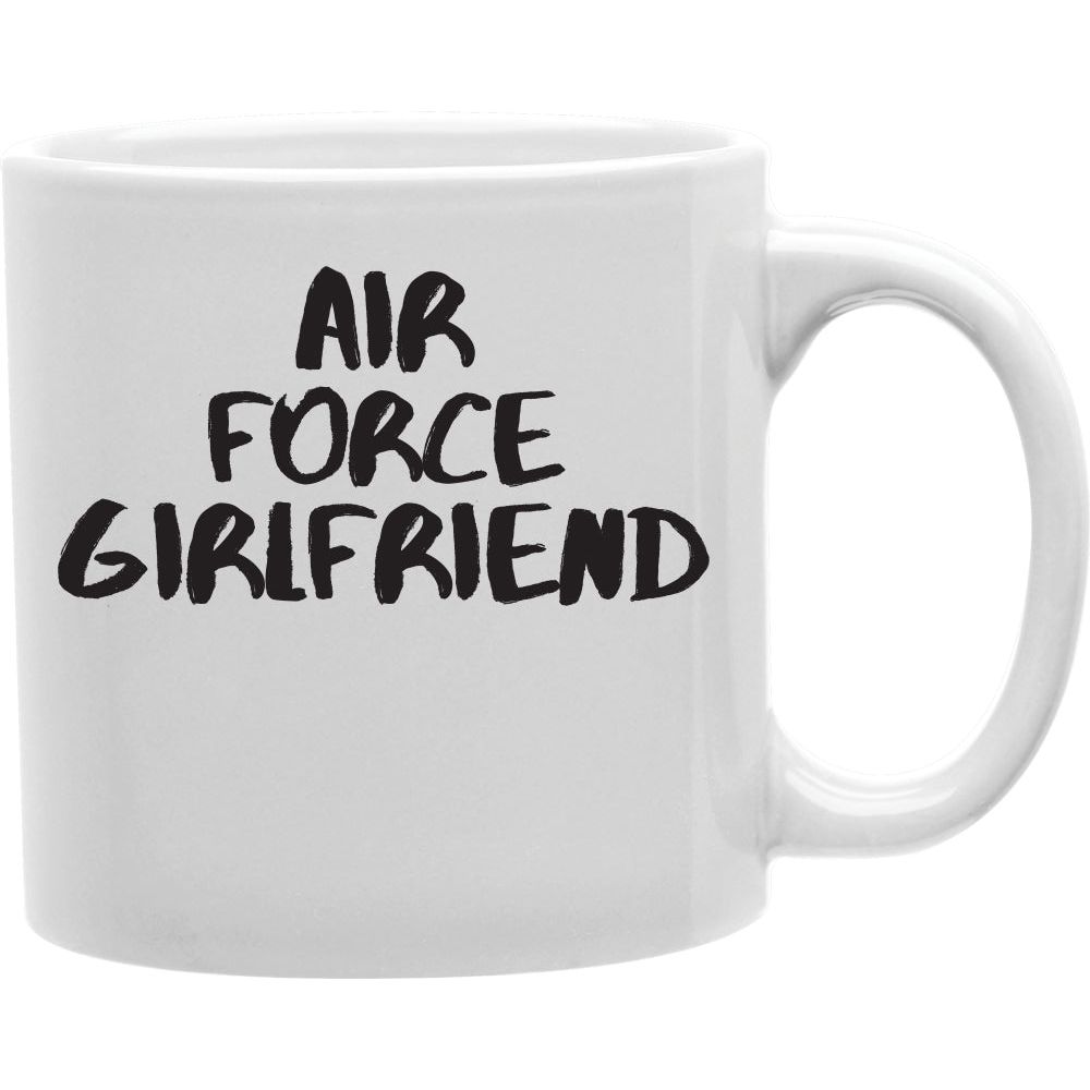 Air Force Girlfriend Mug  Coffee and Tea Ceramic  Mug 11oz