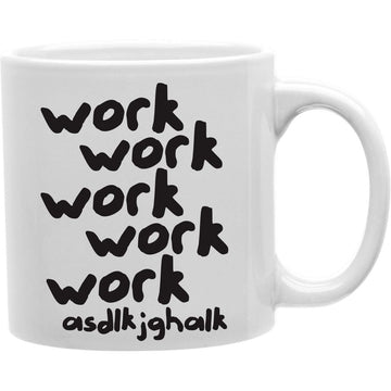 Work asdlkjghalk Mug