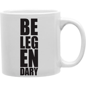 Be Leg En Dary Coffee Mug  Coffee and Tea Ceramic  Mug 11oz