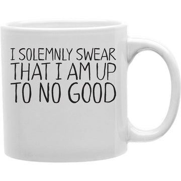 I Solemnly Swear That I Am Up To No Good Mug  Coffee and Tea Ceramic  Mug 11oz