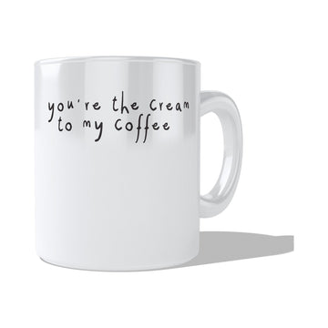 You;re The Cream To My Coffee Mug