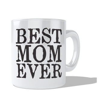 Best Mom Ever Mug  Coffee and Tea Ceramic  Mug 11oz