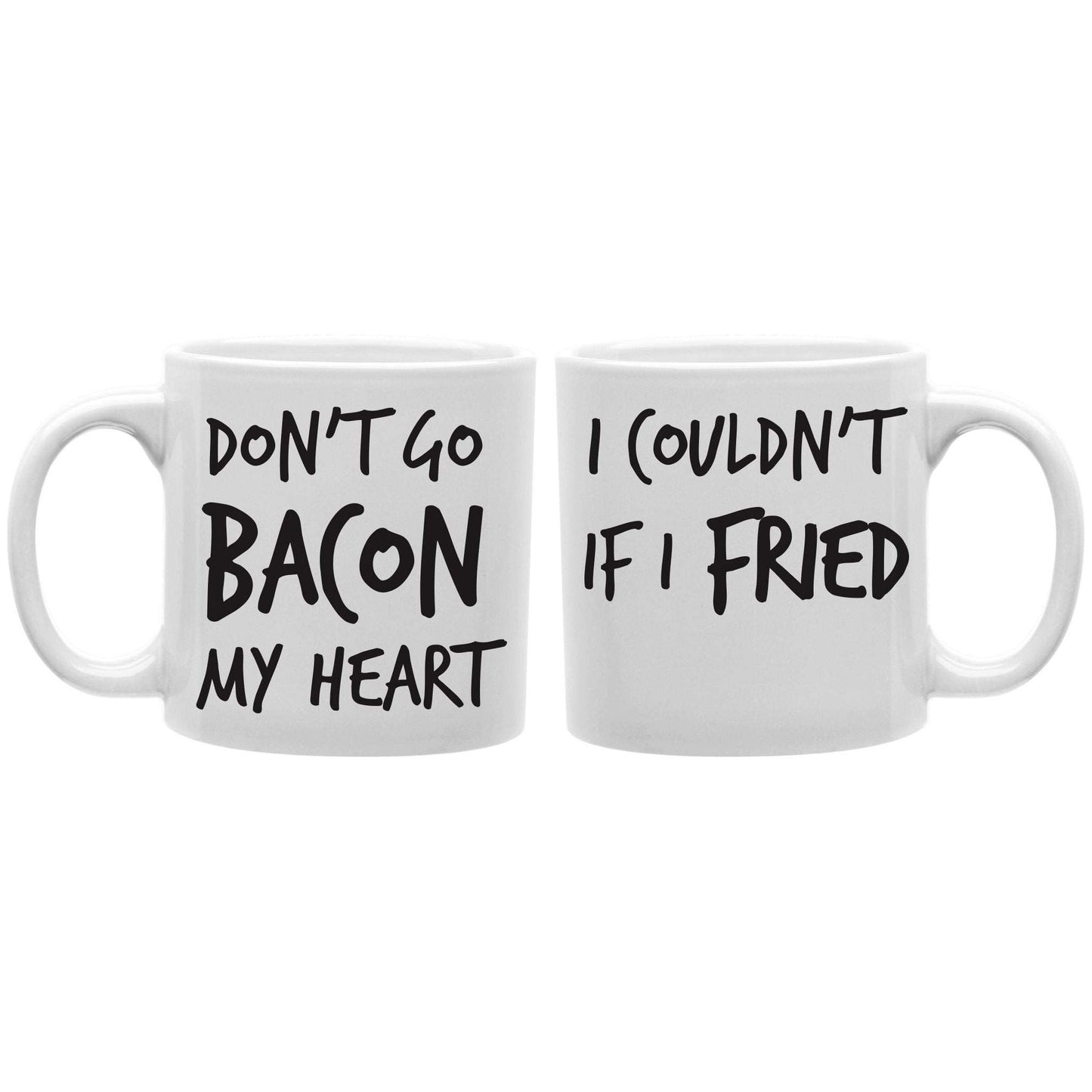Don't Go Bacon My Heart Mug