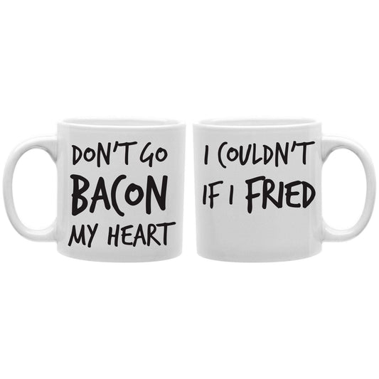 Don't Go Bacon My Heart Mug