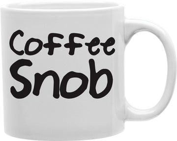 Coffee Snob Coffee and Tea Ceramic Mug 11oz