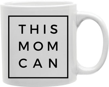 This Mom Can Coffee and Tea Ceramic Mug 11oz