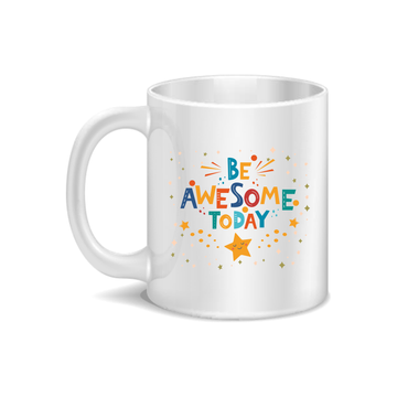 Be Awesome Today Coffee and Tea Ceramic Mug 11oz