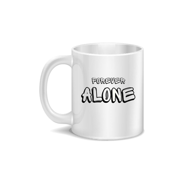 Forever Alone Coffee and Tea Ceramic Mug 11oz