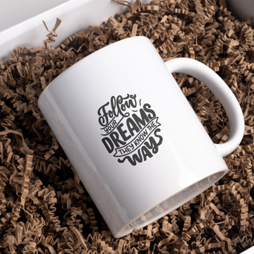 Follow Your Dreams They Know The Ways Coffee and Tea Ceramic Mug 11oz