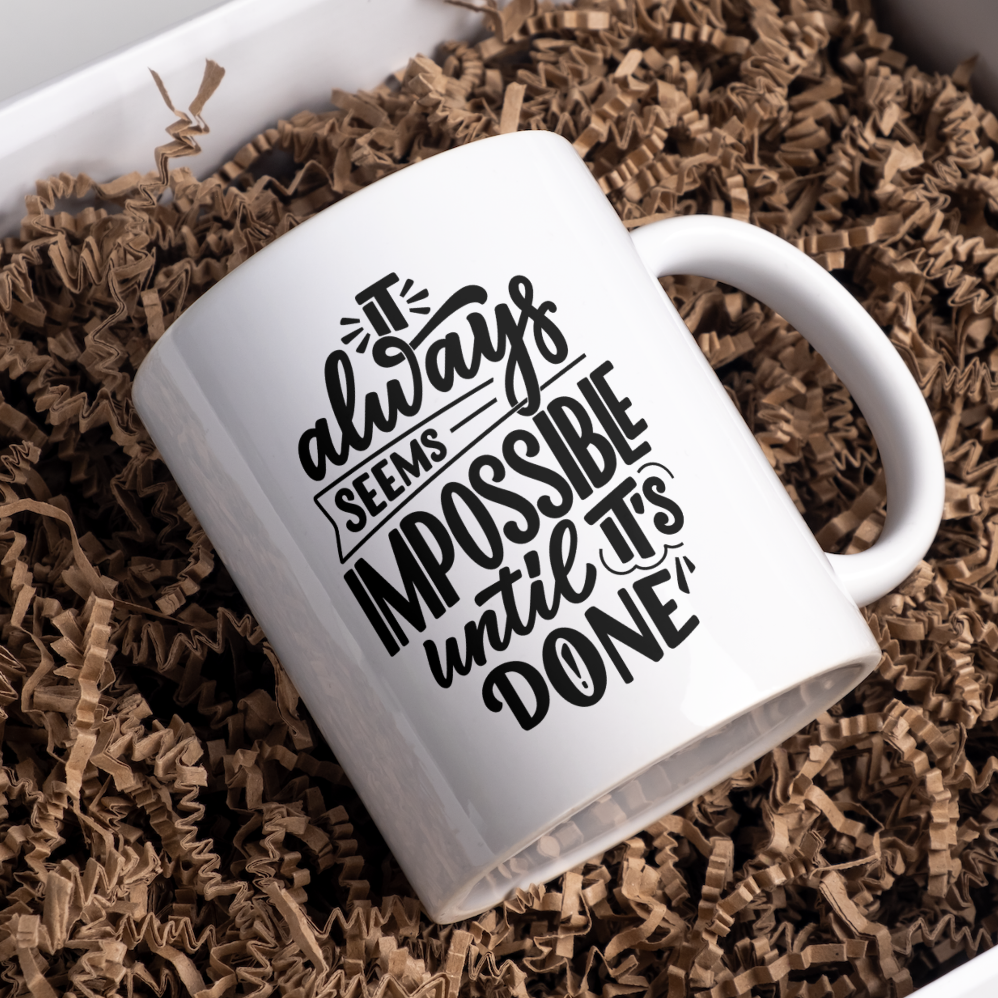 Always Seems Impossible Until It,s Done Coffee and Tea Ceramic Mug 11oz