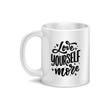 Love Yourself More Coffee and Tea Ceramic Mug 11oz