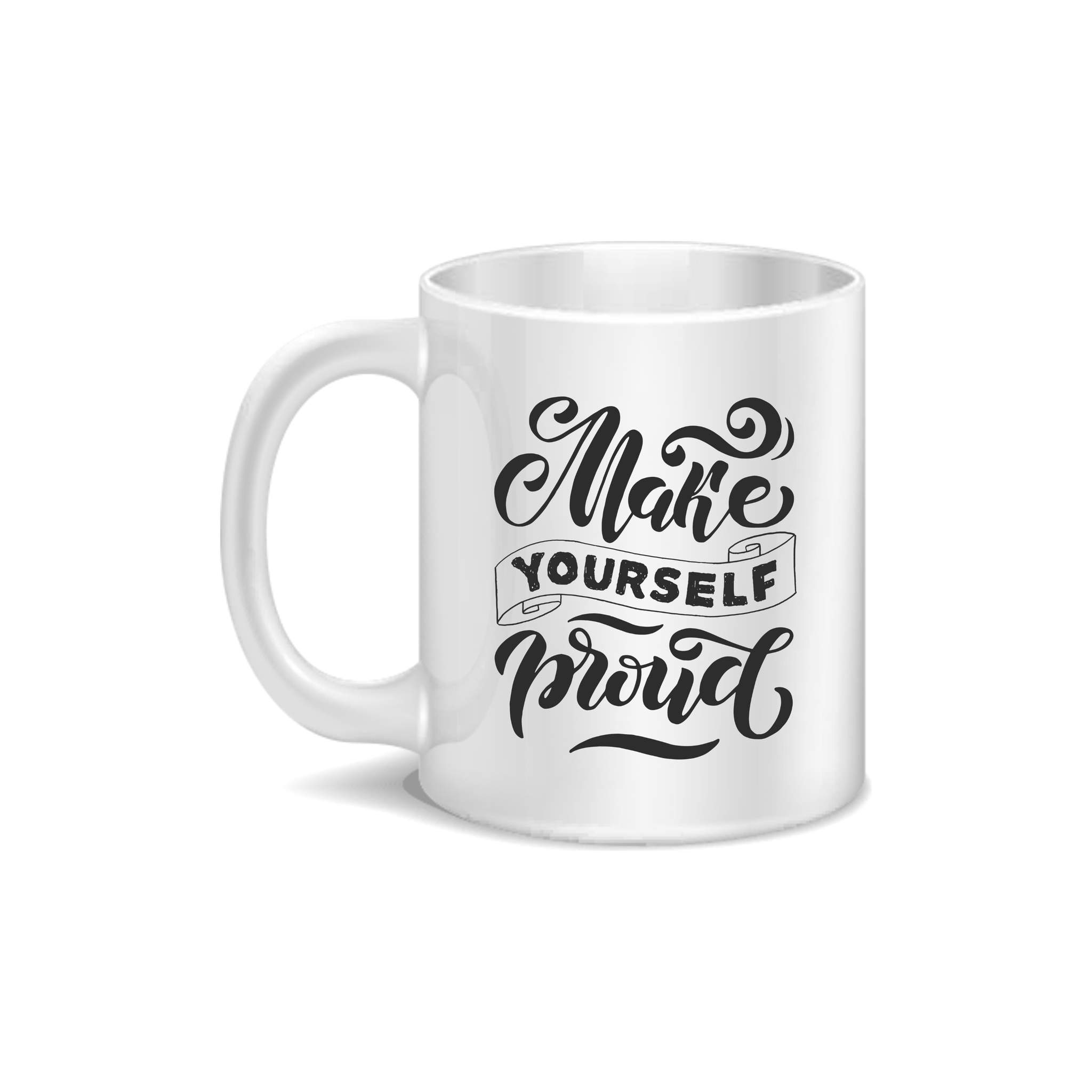 Make Yourself Proud Coffee and Tea Ceramic Mug 11oz