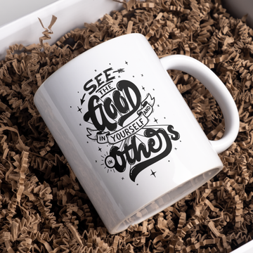 See the Good in Yourself and in Others Coffee and Tea Ceramic Mug 11oz