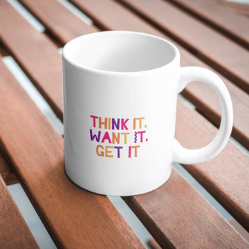 Think It Want It Get It Coffee and Tea Ceramic Mug 11oz