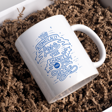 You Automatically Love The Chances You Don,t Take Coffee and Tea Ceramic Mug 11oz