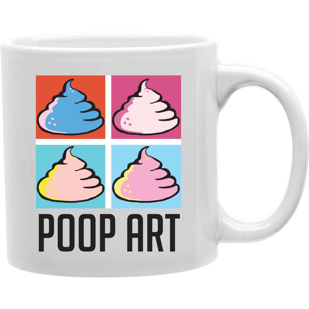 Poop Art Mug  Coffee and Tea Ceramic  Mug 11oz
