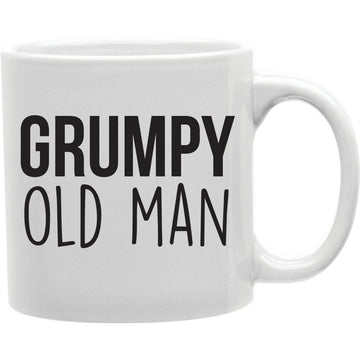 Grumpy Old Man Mug  Coffee and Tea Ceramic  Mug 11oz