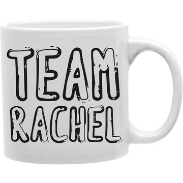 Team Rachel Mug  Coffee and Tea Ceramic  Mug 11oz
