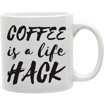 Coffee Is A Life Hack 2  Mug  Coffee and Tea Ceramic  Mug 11oz