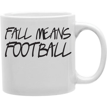Fall Means Football Mug  Coffee and Tea Ceramic  Mug 11oz