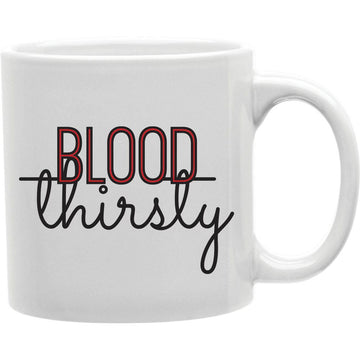 Blood Thirsty 3 Mug  Coffee and Tea Ceramic  Mug 11oz