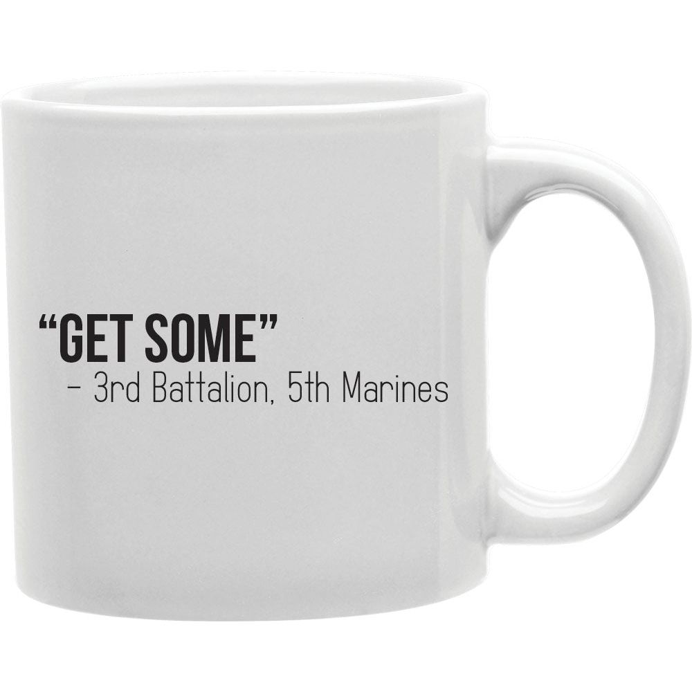 Get Some 3rd Battalion 5th Marines  Coffee and Tea Ceramic  Mug 11oz