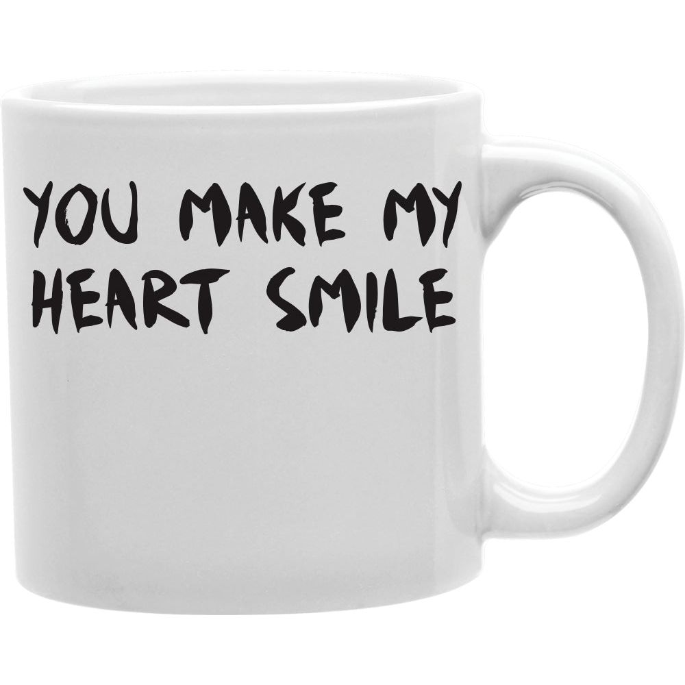 You Make My Heart Smile Coffee Mug  Coffee and Tea Ceramic  Mug 11oz