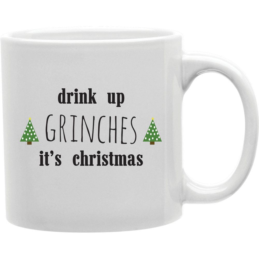 Drink Up Grinches IT'S Christmas Mug  Coffee and Tea Ceramic  Mug 11oz
