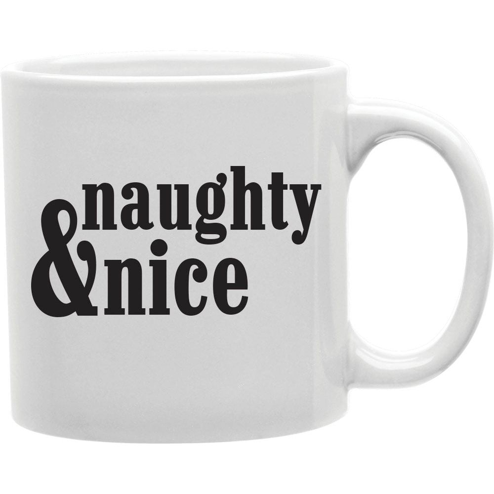 Naughty And Nice Mug  Coffee and Tea Ceramic  Mug 11oz