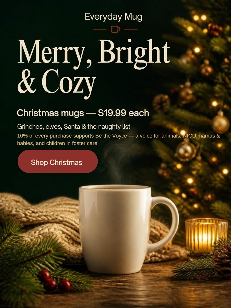 Merry, Bright & Cozy — 41 Christmas mugs $19.99 each, 10% supports Be the Voyce