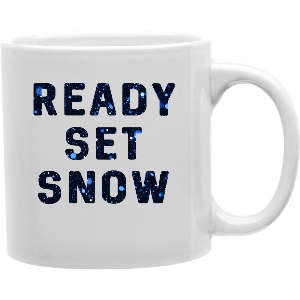 Ready Set Snow Mug  Coffee and Tea Ceramic  Mug 11oz
