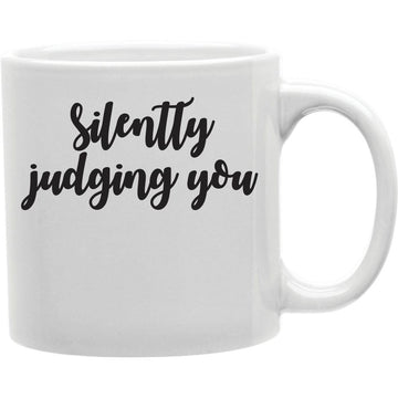 Silently Judging You Mug  Coffee and Tea Ceramic  Mug 11oz
