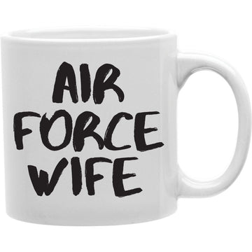 Air Force Wife Coffee Mug   Coffee and Tea Ceramic  Mug 11oz
