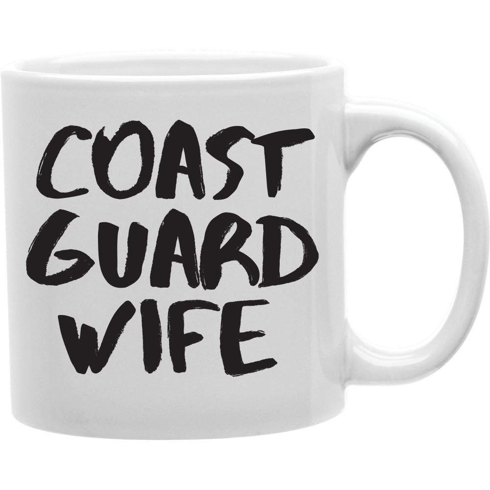 Coast Guard Wife Coffee Mug   Coffee and Tea Ceramic  Mug 11oz