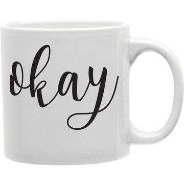 Okay 2 Mug  Coffee and Tea Ceramic  Mug 11oz
