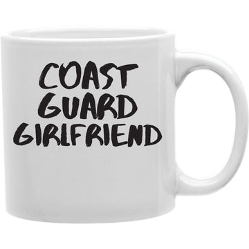 Coast Guard Girlfriend Mug  Coffee and Tea Ceramic  Mug 11oz