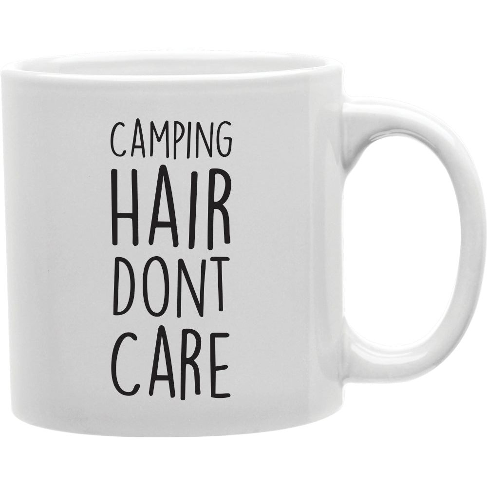 Camping Hair Dont Care  Coffee and Tea Ceramic  Mug 11oz