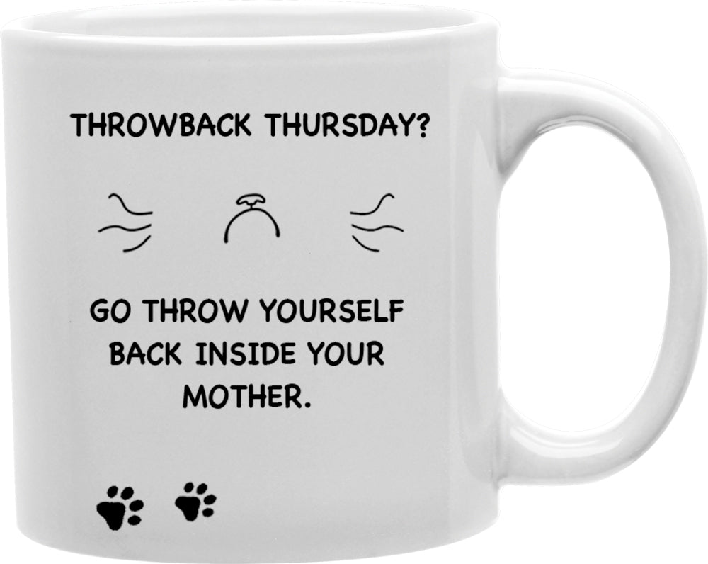 Throwback Thursday? Go Throw Yourself Back Inside Your Mother Grumpy Cat Coffee and Tea Ceramic Mug 11oz