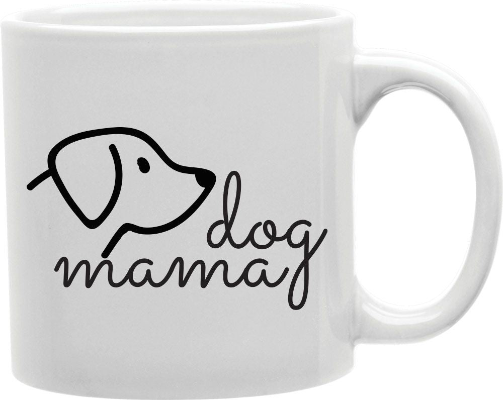 Dog Mama Coffee and Tea Ceramic Mug 11oz