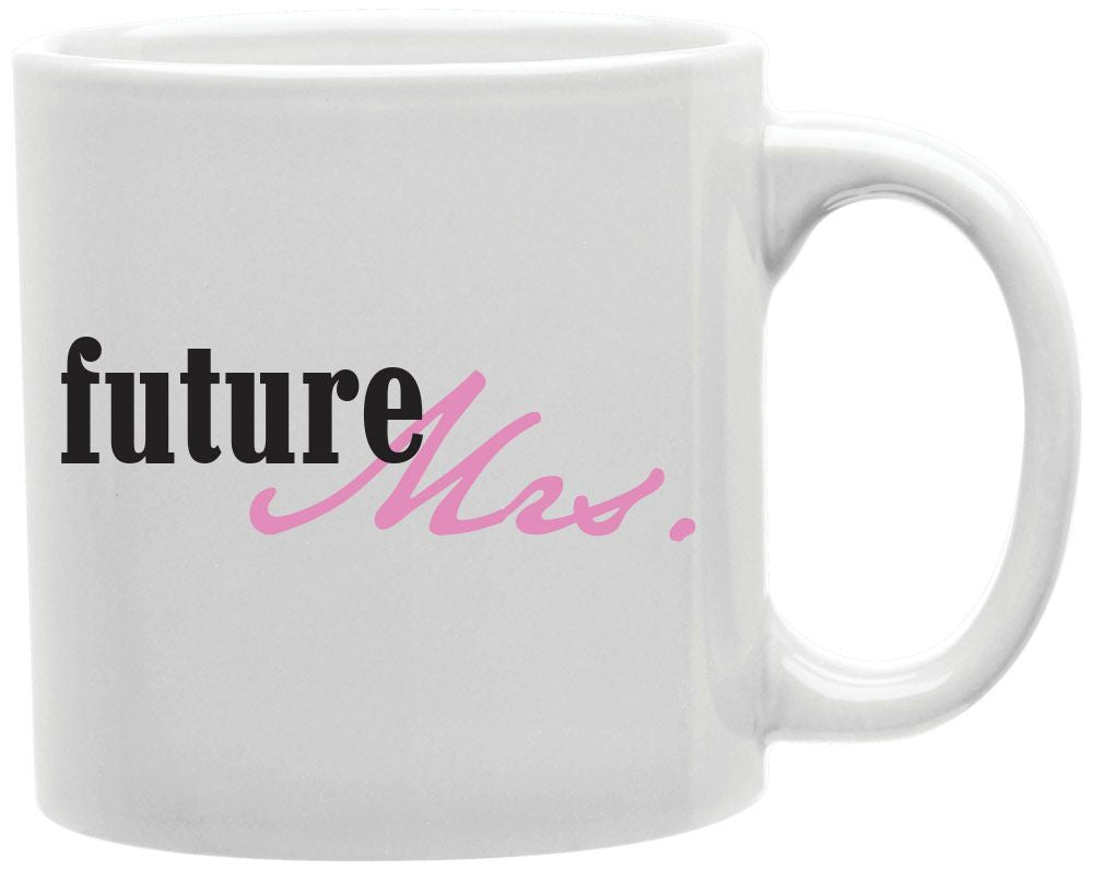 Future Mrs Coffee and Tea Ceramic Mug 11oz