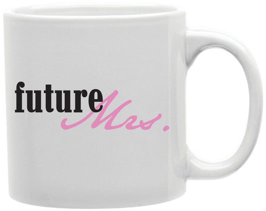 Future Mrs Coffee and Tea Ceramic Mug 11oz