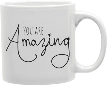 You Are Amazing Script Coffee and Tea Ceramic Mug 11oz
